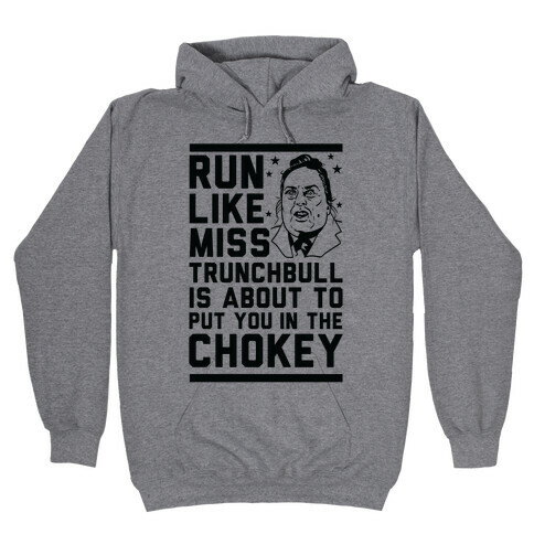 Run Like Miss Trunchbull's About to Put You in the Chokey Hooded Sweatshirt
