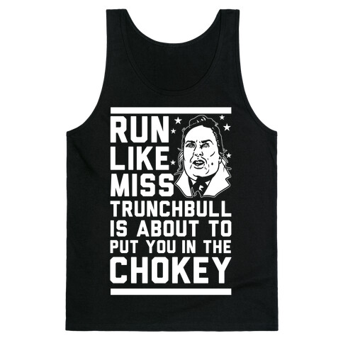 Run Like Miss Trunchbull's About to Put You in the Chokey Tank Top