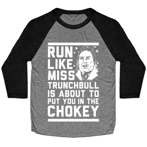 Run Like Miss Trunchbull's About to Put You in the Chokey Baseball Tee