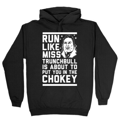 Run Like Miss Trunchbull's About to Put You in the Chokey Hooded Sweatshirt