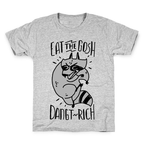 Eat the GOSH DaNGT RICH Raccoon Kids T-Shirt