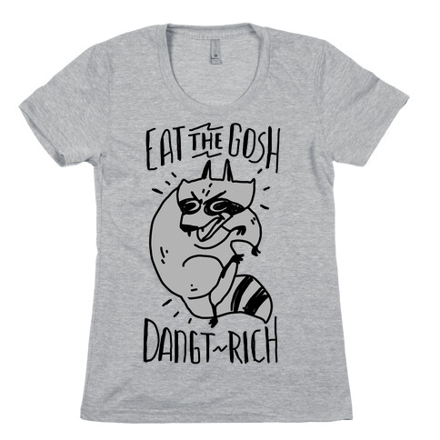 Eat the GOSH DaNGT RICH Raccoon Womens T-Shirt