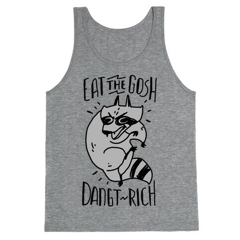 Eat the GOSH DaNGT RICH Raccoon Tank Top