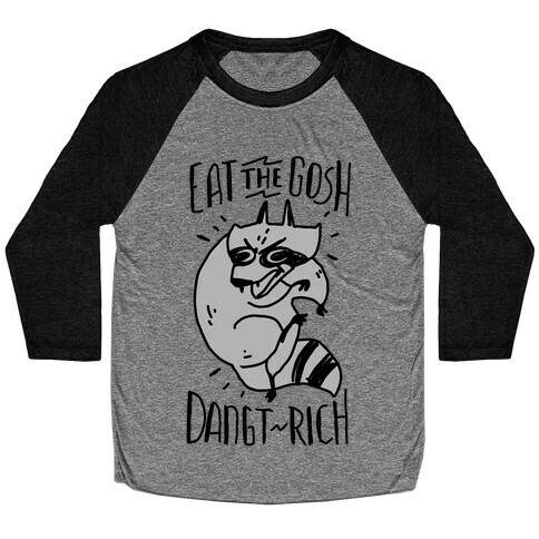 Eat the GOSH DaNGT RICH Raccoon Baseball Tee