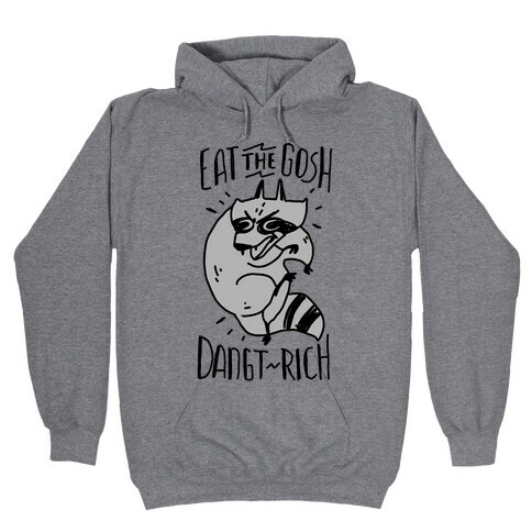 Eat the GOSH DaNGT RICH Raccoon Hooded Sweatshirt