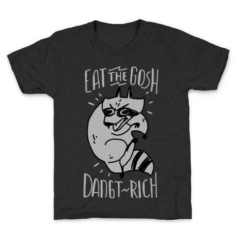 Eat the GOSH DaNGT RICH Raccoon Kids T-Shirt