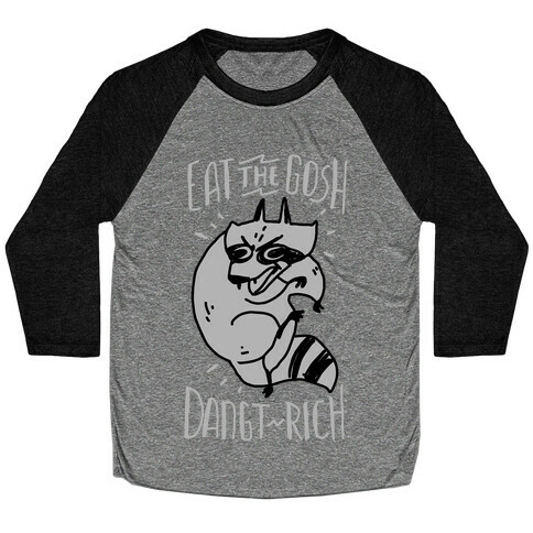 Eat the GOSH DaNGT RICH Raccoon Baseball Tee