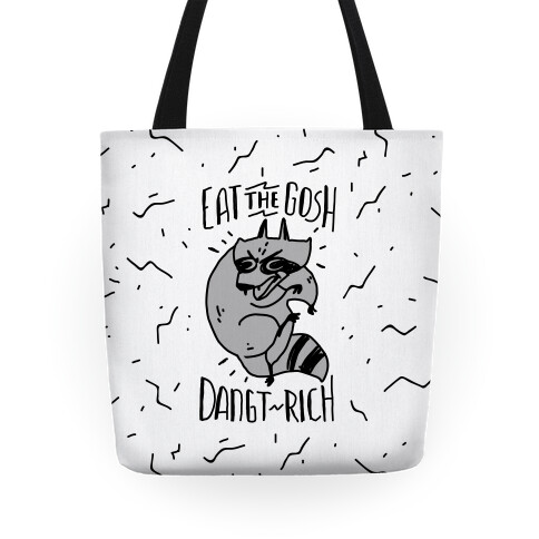 Eat the GOSH DaNGT RICH Raccoon Tote