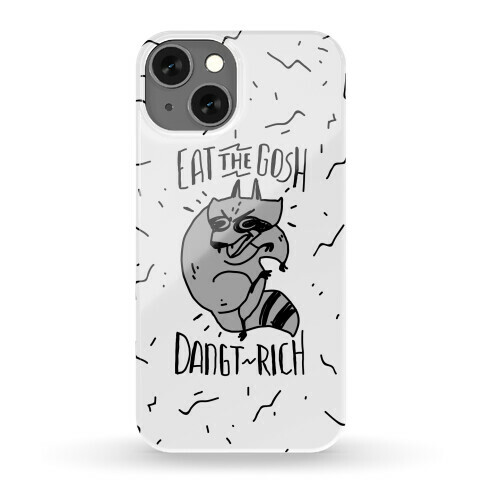 Eat the GOSH DaNGT RICH Raccoon Phone Case