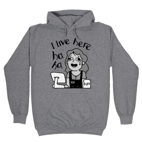 I Live Here Cashier  Hooded Sweatshirt