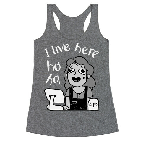 I Live Here Cashier  Racerback Tank Top