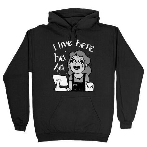 I Live Here Cashier  Hooded Sweatshirt