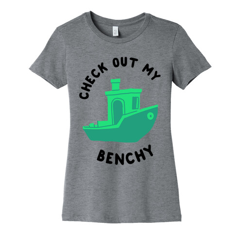 Check Out My Benchy Womens T-Shirt