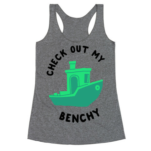 Check Out My Benchy Racerback Tank Top