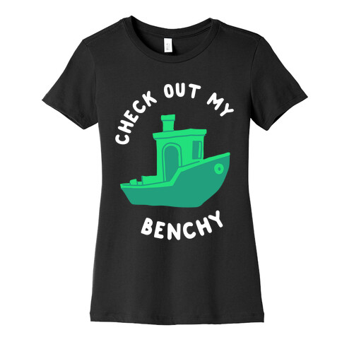 Check Out My Benchy Womens T-Shirt