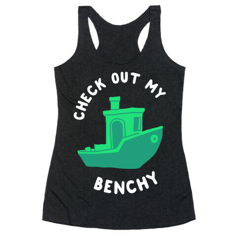 Check Out My Benchy Racerback Tank Top