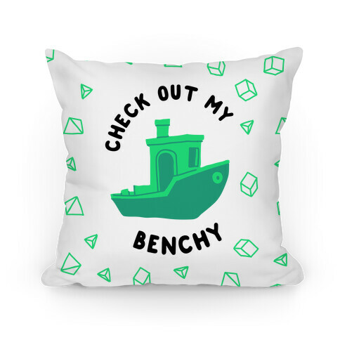 Check Out My Benchy Pillow