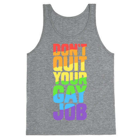 Don't Quit Your Gay Job Tank Top