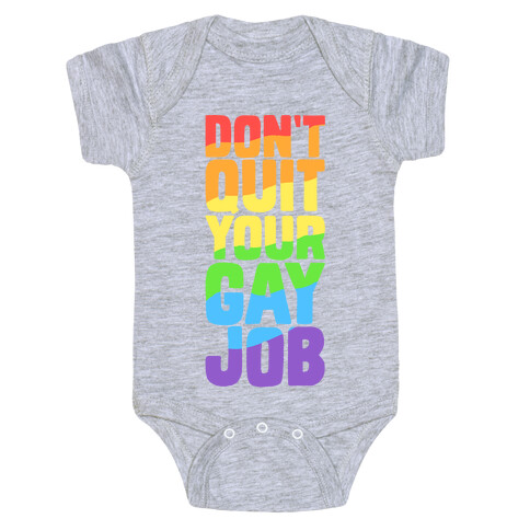 Don't Quit Your Gay Job Baby One-Piece