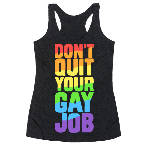 Don't Quit Your Gay Job Racerback Tank Top