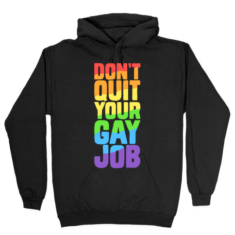 Don't Quit Your Gay Job Hooded Sweatshirt