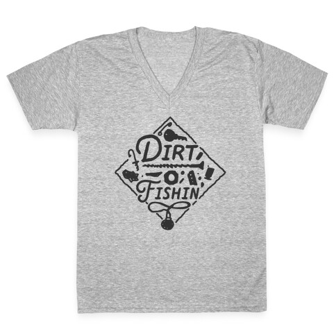 Dirt Fishin'  V-Neck Tee Shirt