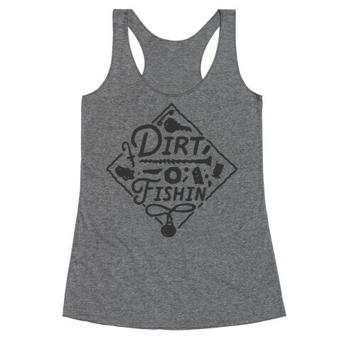 Dirt Fishin'  Racerback Tank Top