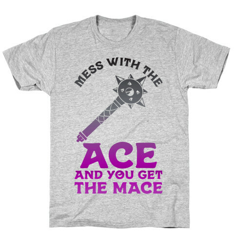 Mess with the Ace You Get the Mace T-Shirt