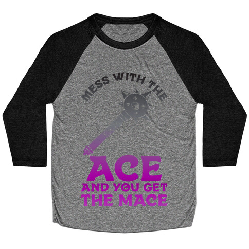 Mess with the Ace You Get the Mace Baseball Tee