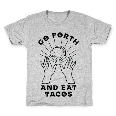 Go Forth and Eat Tacos Kids T-Shirt