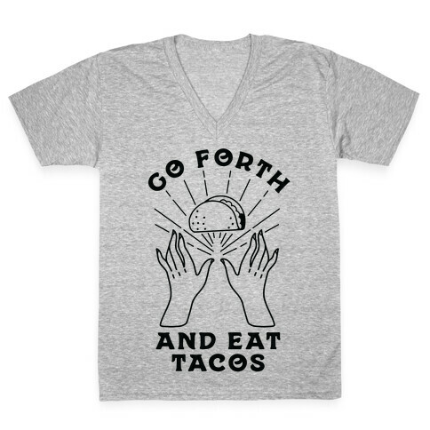 Go Forth and Eat Tacos V-Neck Tee Shirt
