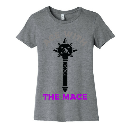 Ace with the Mace Womens T-Shirt