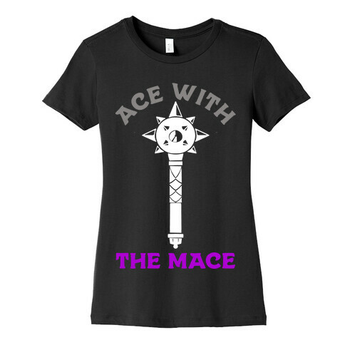 Ace with the Mace Womens T-Shirt