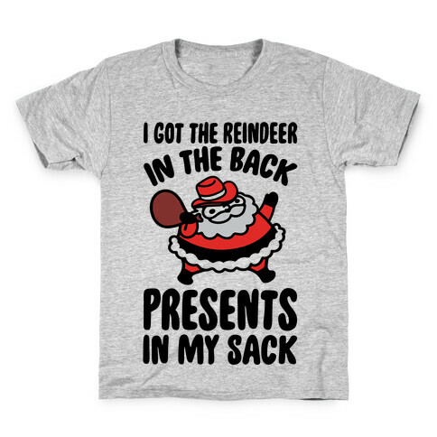 I Got The Reindeer In The Back Santa Parody Kids T-Shirt