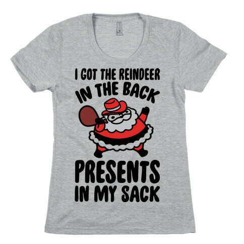 I Got The Reindeer In The Back Santa Parody Womens T-Shirt