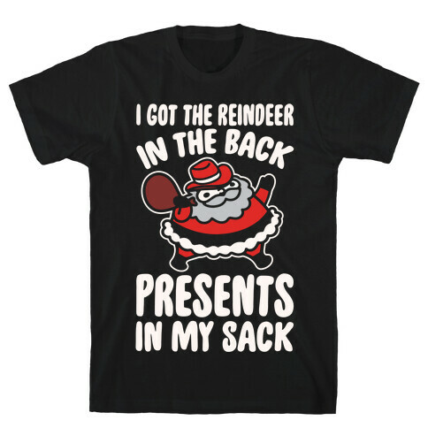 I Got The Reindeer In The Back Santa Parody White Print T-Shirt