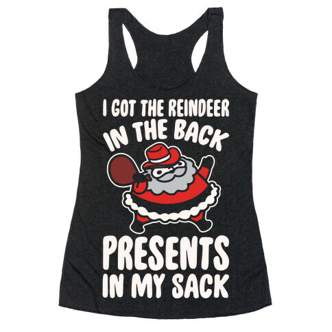 I Got The Reindeer In The Back Santa Parody White Print Racerback Tank Top