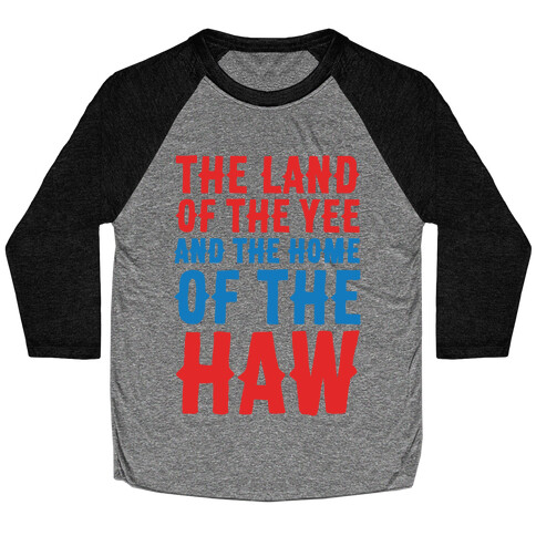 The Land of The Yee and The Home of The Haw Baseball Tee