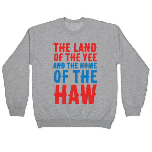 The Land of The Yee and The Home of The Haw Pullover