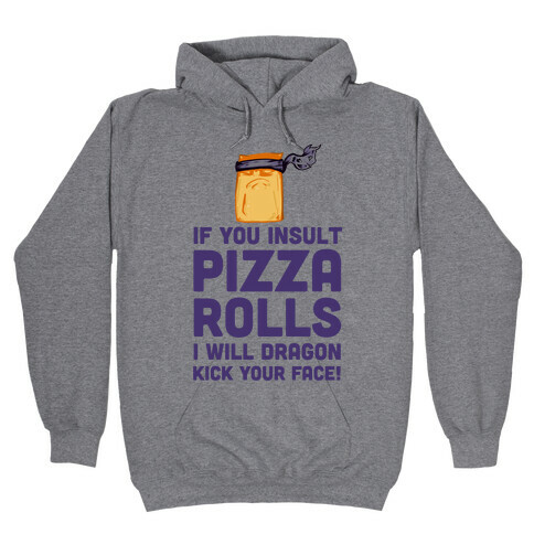 Never Insult Pizza Rolls Hooded Sweatshirt