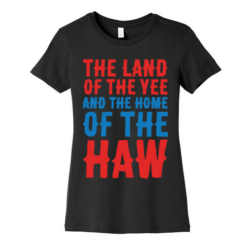 The Land of The Yee and The Home of The Haw White Print Womens T-Shirt