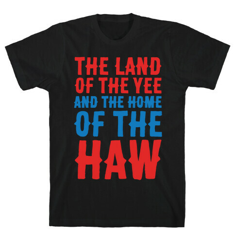 The Land of The Yee and The Home of The Haw White Print T-Shirt