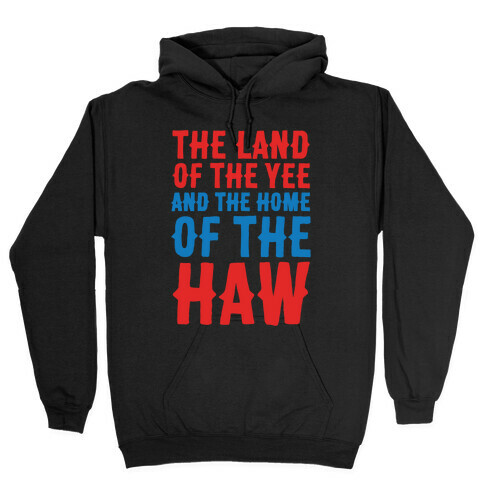 The Land of The Yee and The Home of The Haw White Print Hooded Sweatshirt