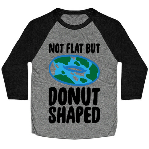 Donut Shaped Earth Parody Baseball Tee