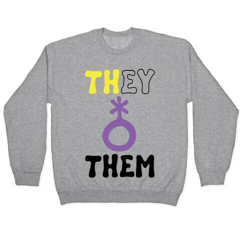 They Them Non Binary  Pullover
