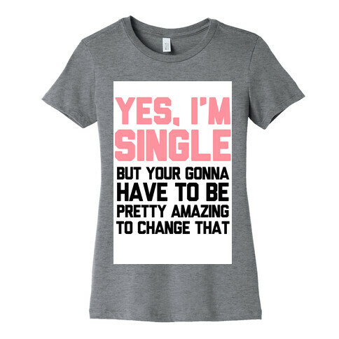 Yes I'm Single Womens T-Shirt