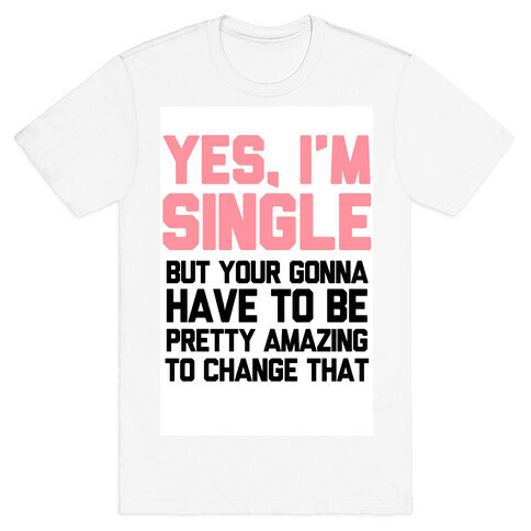 Yes I'm Single T-Shirt