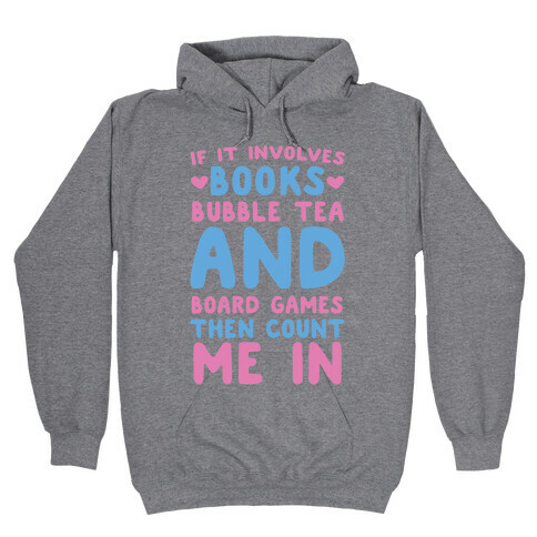 If It Involves Books, Bubble Tea and Board Games Then Count Me In  Hooded Sweatshirt