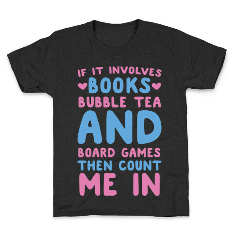 If It Involves Books, Bubble Tea and Board Games Then Count Me In  Kids T-Shirt