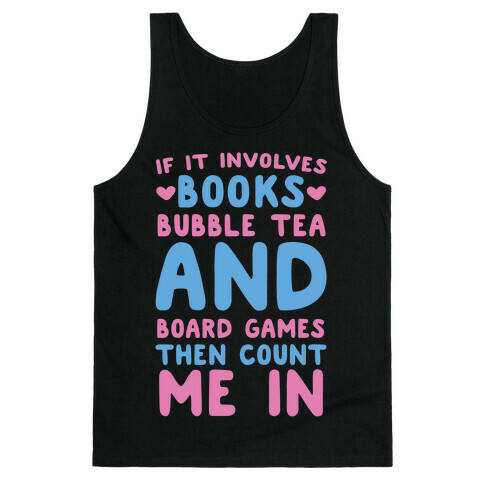 If It Involves Books, Bubble Tea and Board Games Then Count Me In  Tank Top